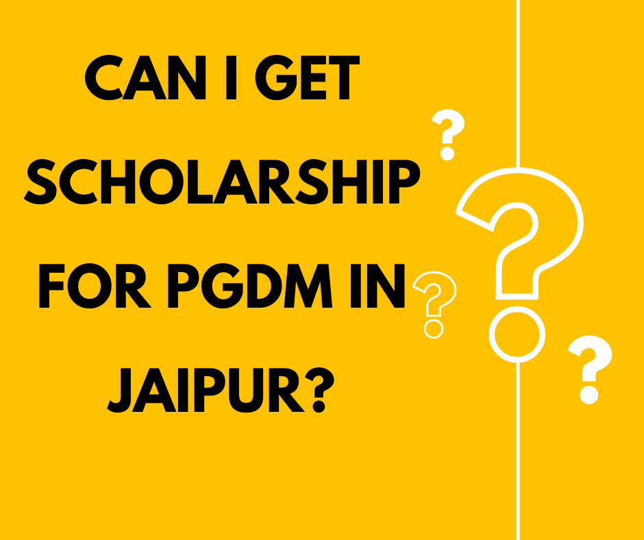 Can I get scholarship for PGDM in jaipur?