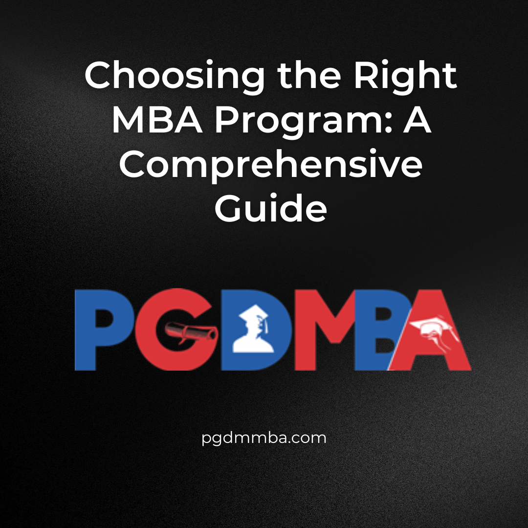 Choosing-the-Right-MBA-Program-A-Comprehensive-Guide