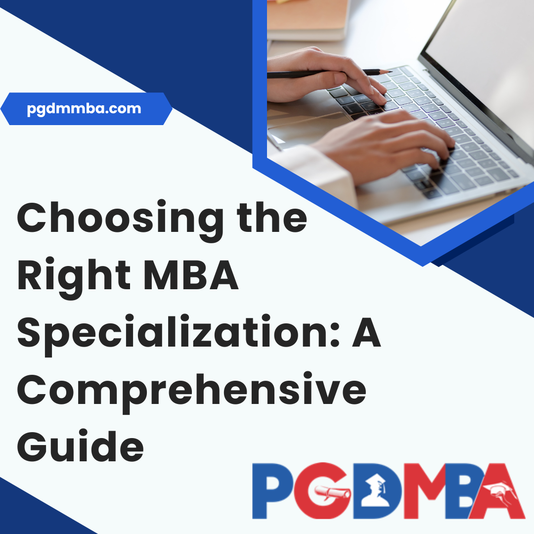 Choosing the Right MBA Specialization: A Comprehensive Guide