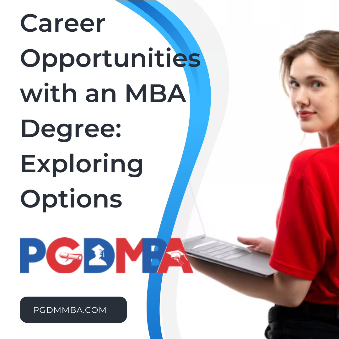 Career Opportunities with an MBA Degree: Exploring Options