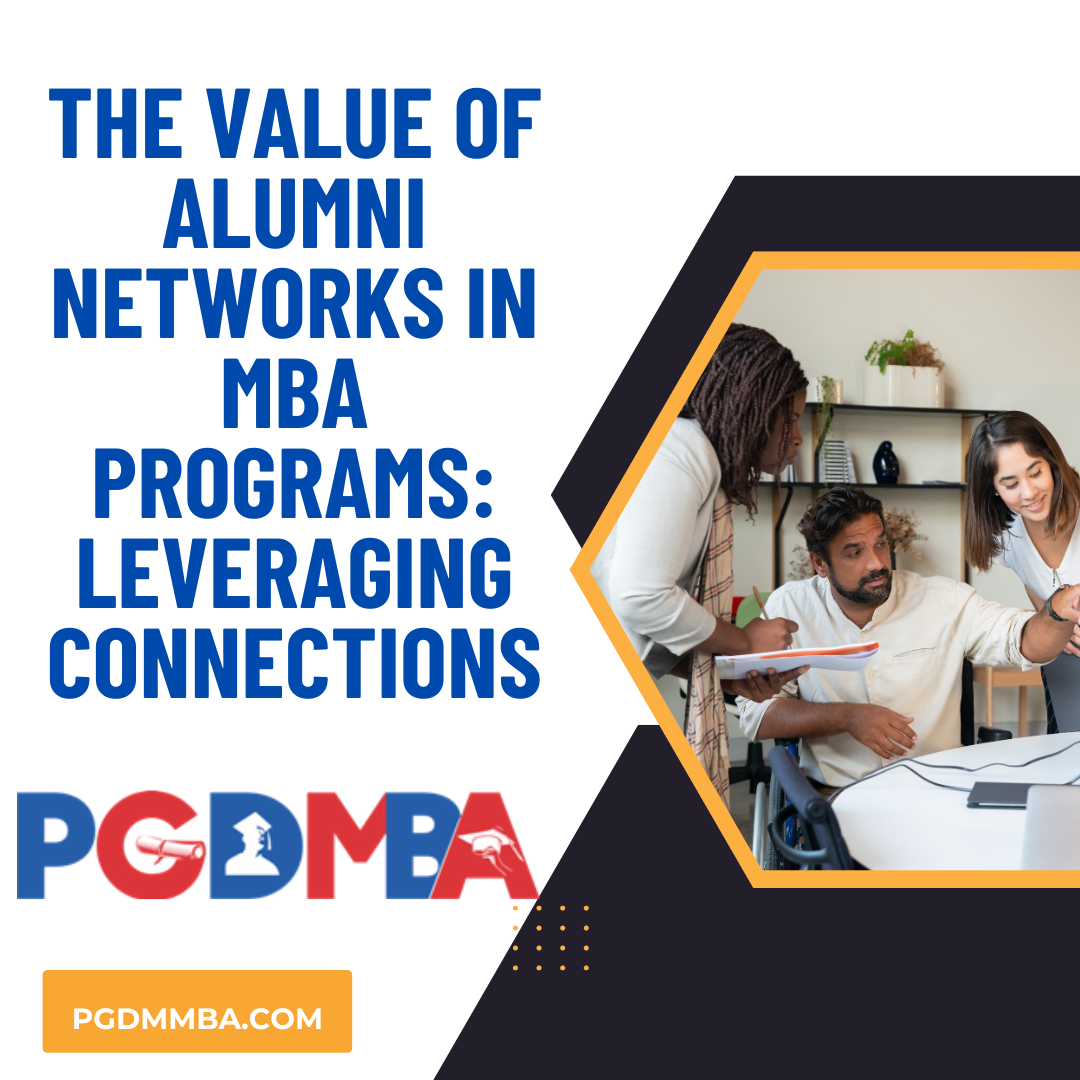 The Value of Alumni Networks in MBA Programs: Leveraging Connections