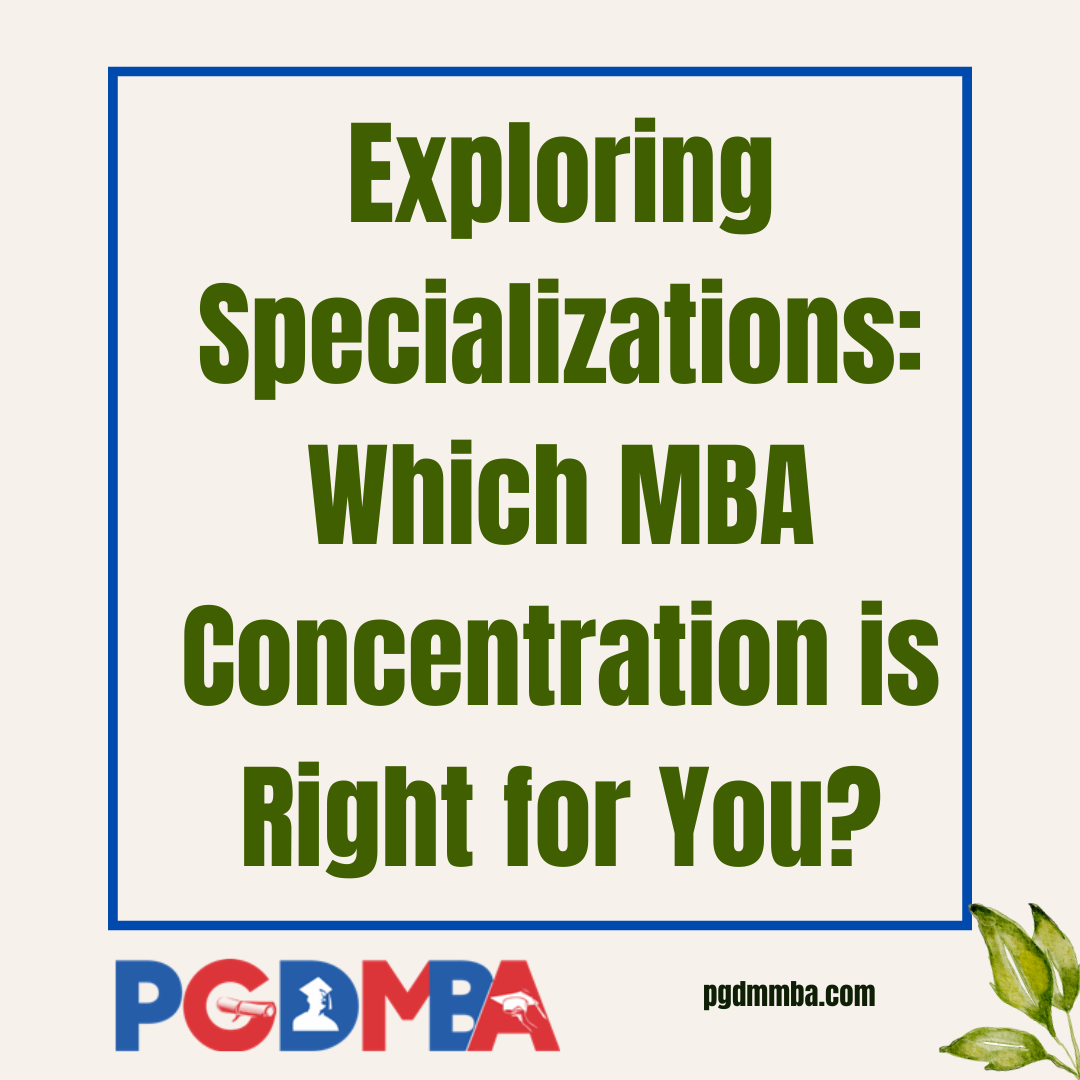 Exploring Specializations: Which MBA Concentration is Right for You?