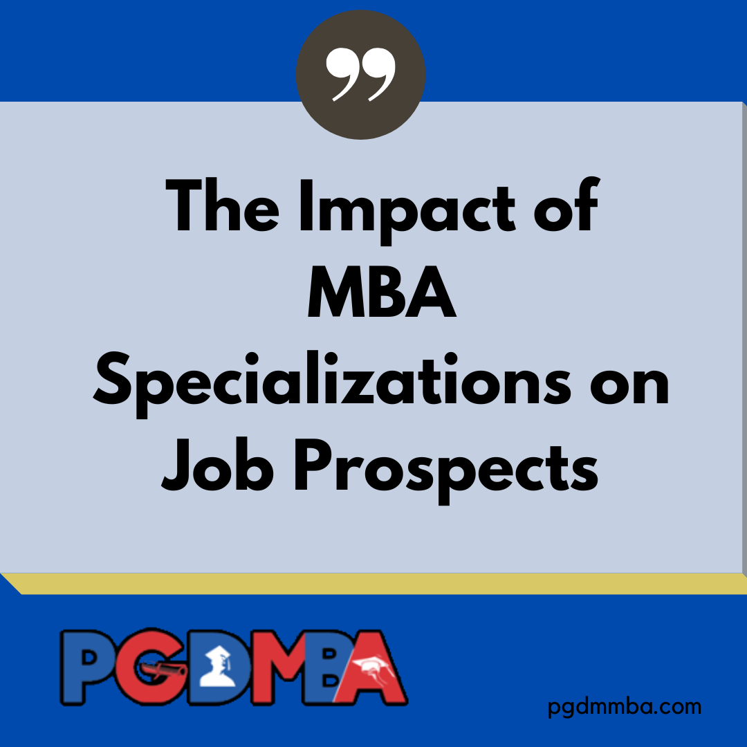 The Impact of MBA Specializations on Job Prospects