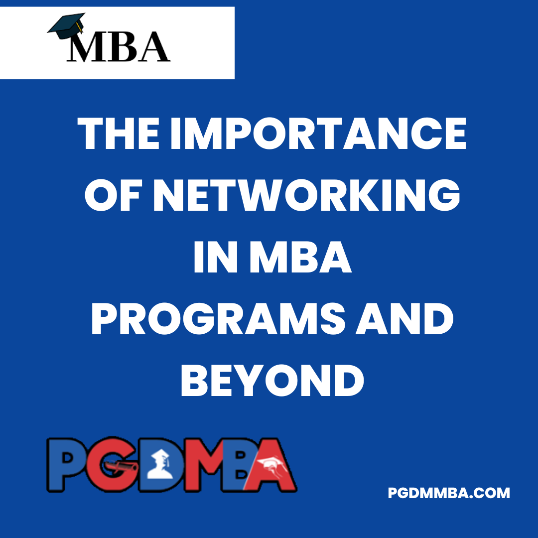 The Importance of Networking in MBA Programs and Beyond
