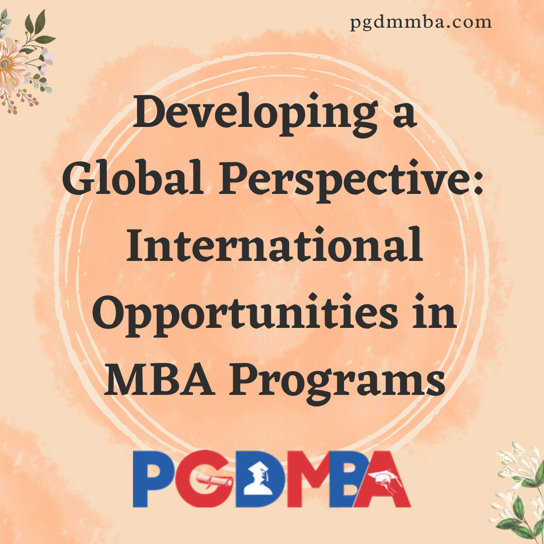 Developing a Global Perspective: International Opportunities in MBA Programs